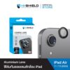 HI-SHIELD กระจกกันเลนส์กล้อง Aluminium Lens [ฟิล์มกล้อง iPad Air 11/13 (2024)]
