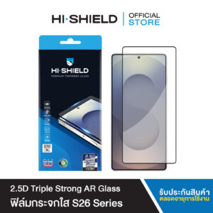 [ฟิล์ม SAMSUNG S26] HI-SHIELD ฟิล์มกระจก SAMSUNG 2.5D Triple Strong AR Glass ประกันตลอดชีพ